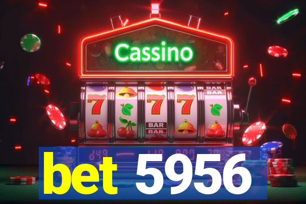 bet 5956