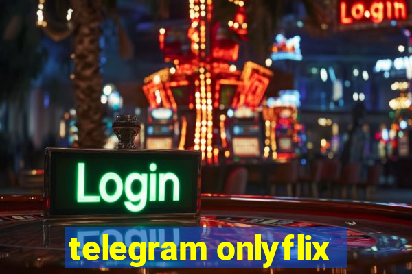 telegram onlyflix