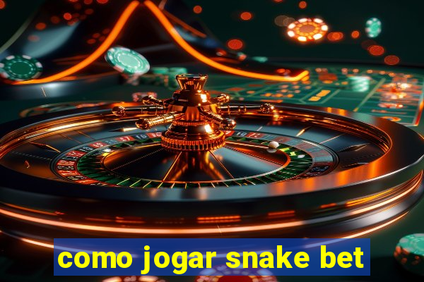 como jogar snake bet