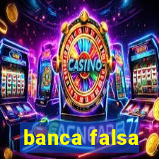 banca falsa