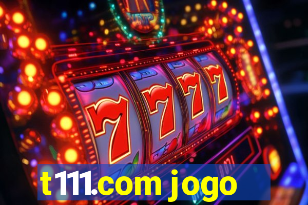 t111.com jogo