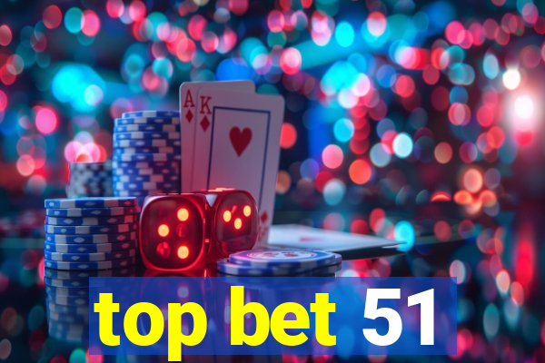 top bet 51
