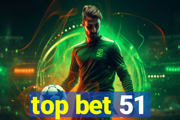 top bet 51