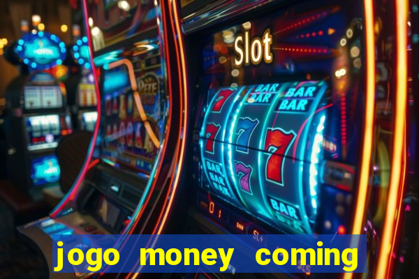 jogo money coming paga mesmo