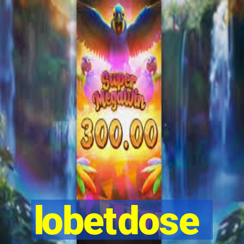 lobetdose