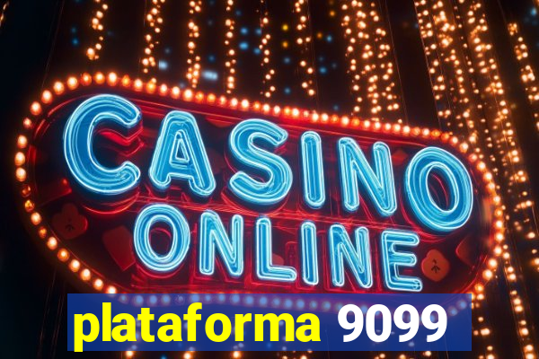 plataforma 9099