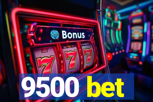 9500 bet