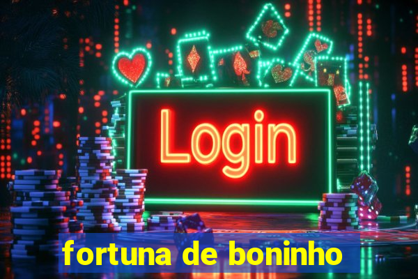 fortuna de boninho
