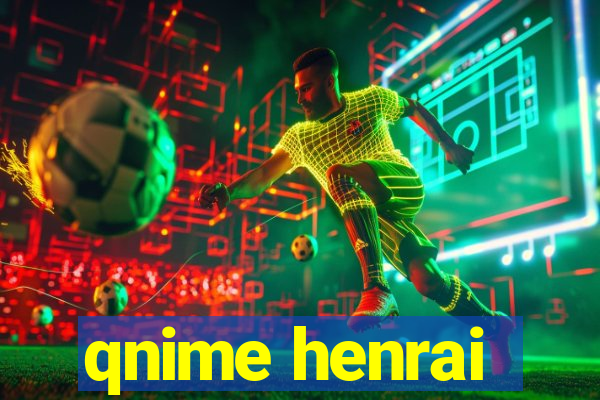 qnime henrai