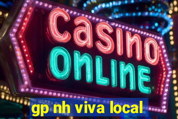 gp nh viva local