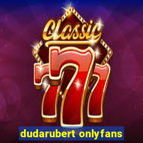 dudarubert onlyfans