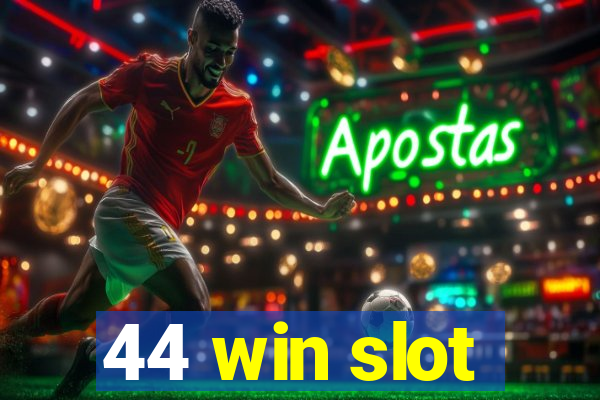 44 win slot