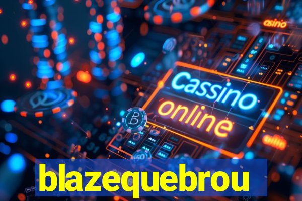blazequebrou
