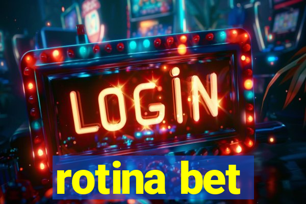 rotina bet