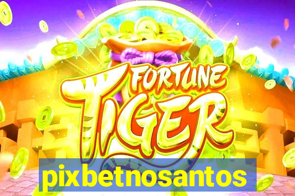 pixbetnosantos