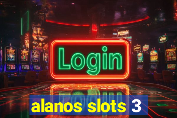 alanos slots 3