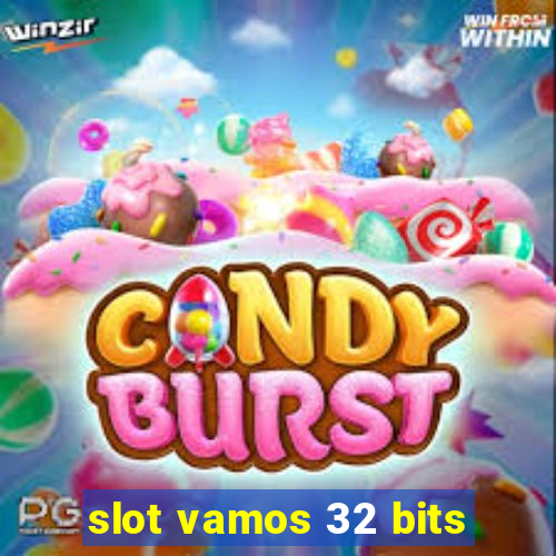 slot vamos 32 bits