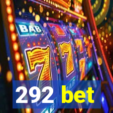 292 bet