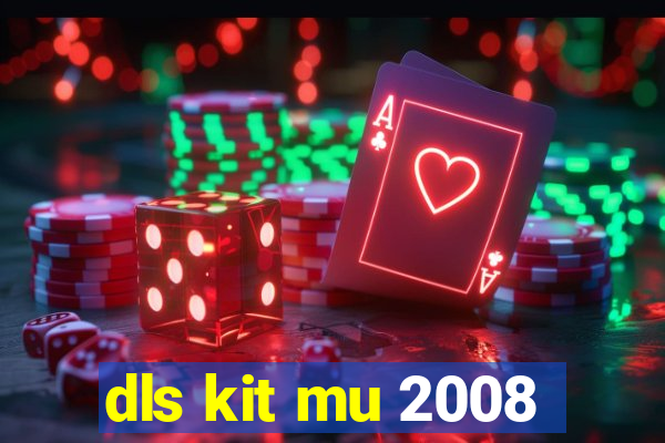 dls kit mu 2008