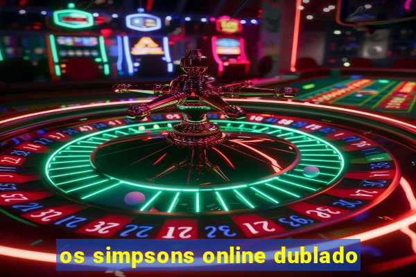 os simpsons online dublado