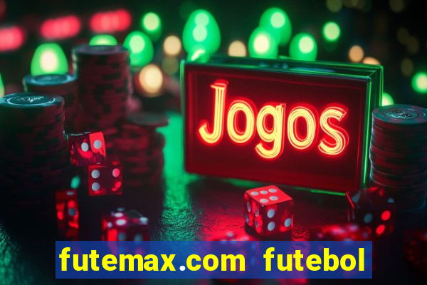 futemax.com futebol ao vivo