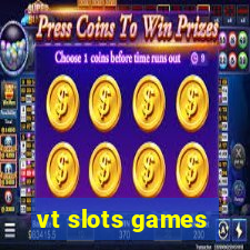 vt slots games