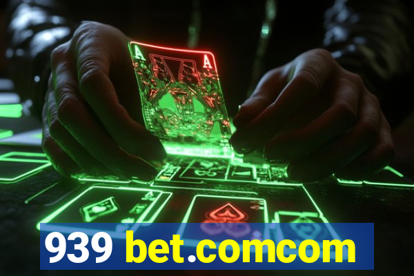 939 bet.comcom