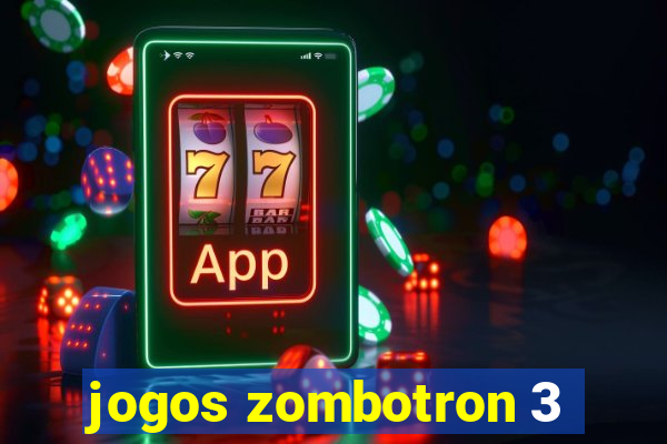 jogos zombotron 3