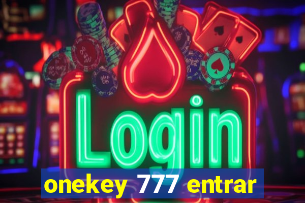 onekey 777 entrar