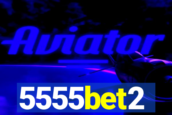 5555bet2