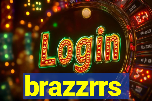 brazzrrs