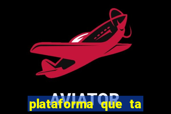 plataforma que ta pagando agora