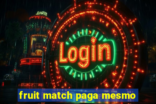 fruit match paga mesmo