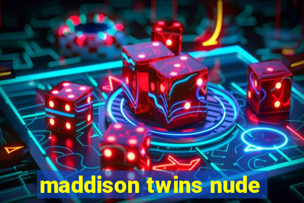 maddison twins nude