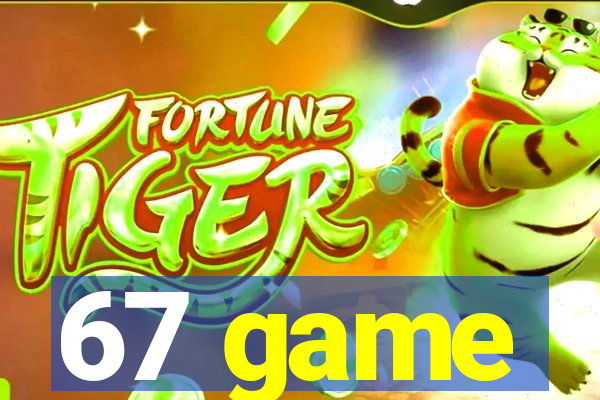 67 game
