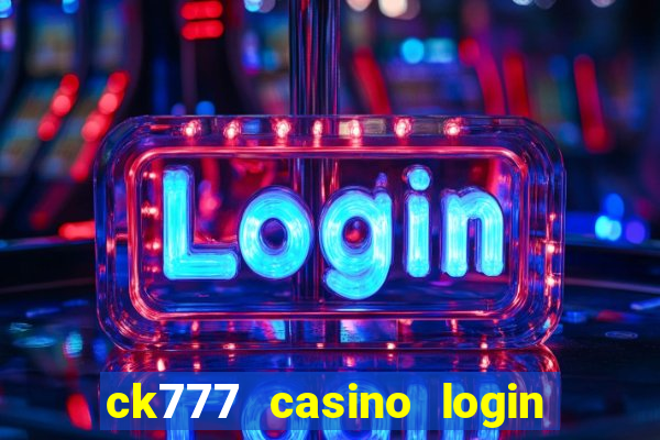 ck777 casino login register mobile