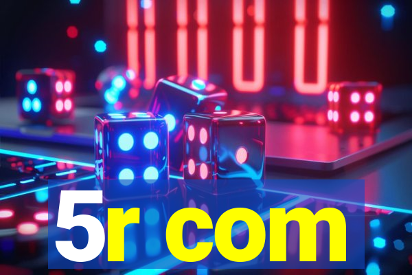 5r com