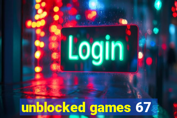 unblocked games 67