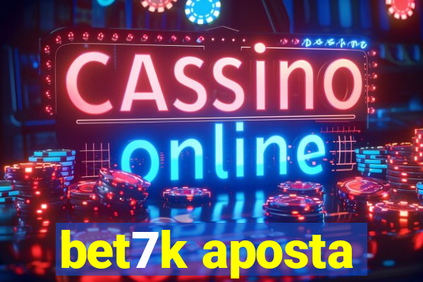 bet7k aposta
