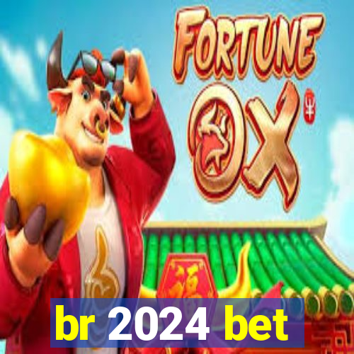 br 2024 bet