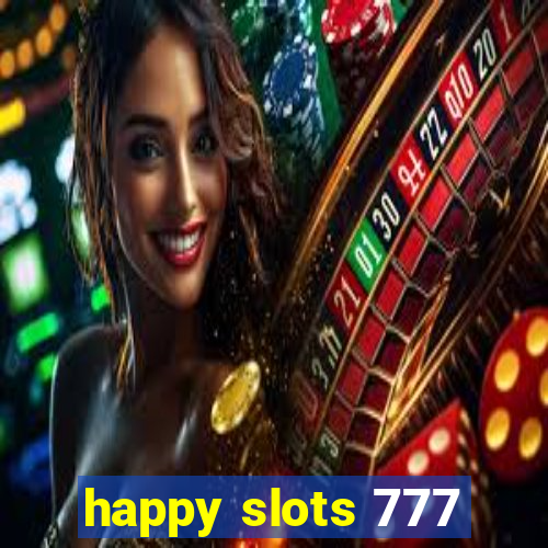 happy slots 777