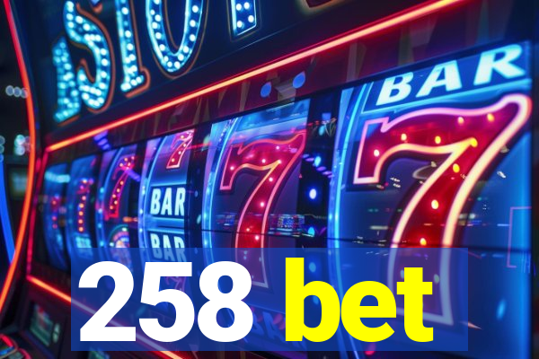 258 bet