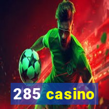 285 casino