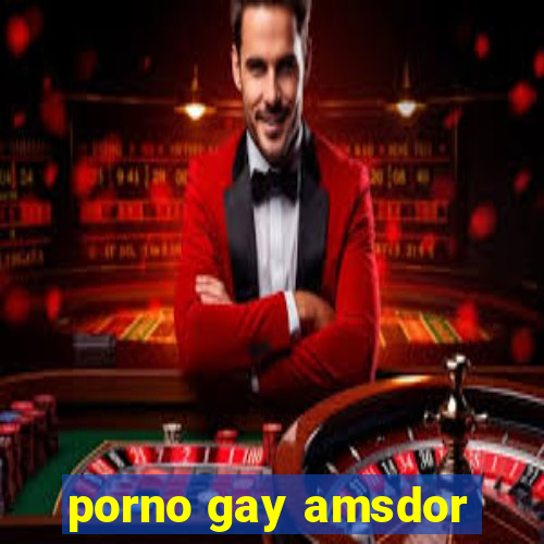 porno gay amsdor