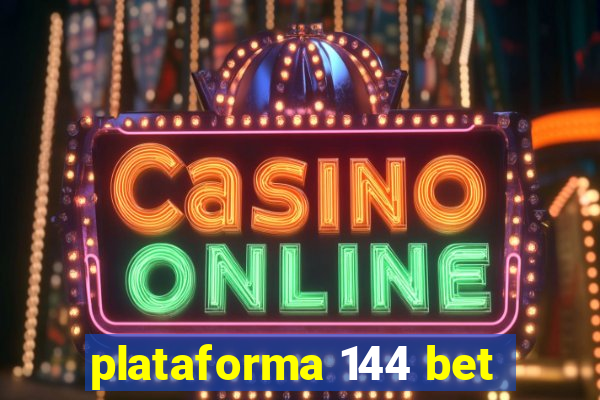 plataforma 144 bet