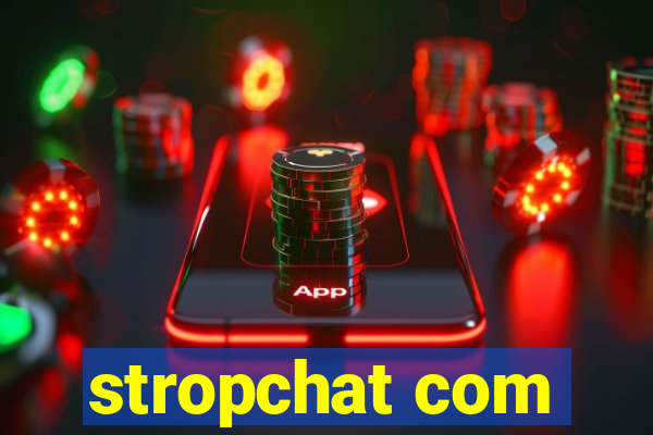 stropchat com
