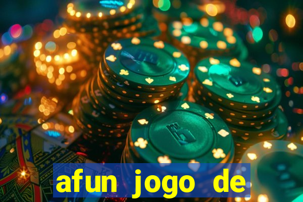 afun jogo de ganhar dinheiro