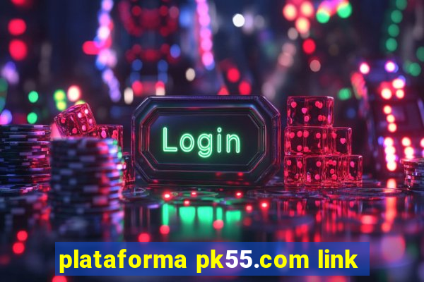 plataforma pk55.com link