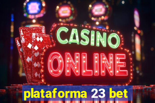 plataforma 23 bet