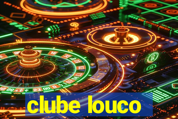 clube louco